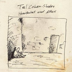 Tal Cohen-Shalev - Heartaches and Ashes (2009)