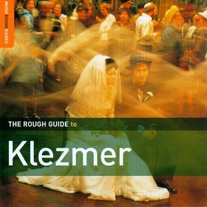 The rough guide to Klezmer Jewish Traditions: Shtetl Roots and New World Revival (2000)