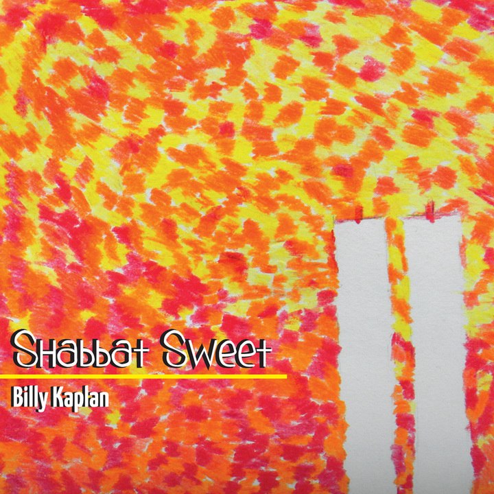 Billy Kaplan - Shabbat Sweet (2014)