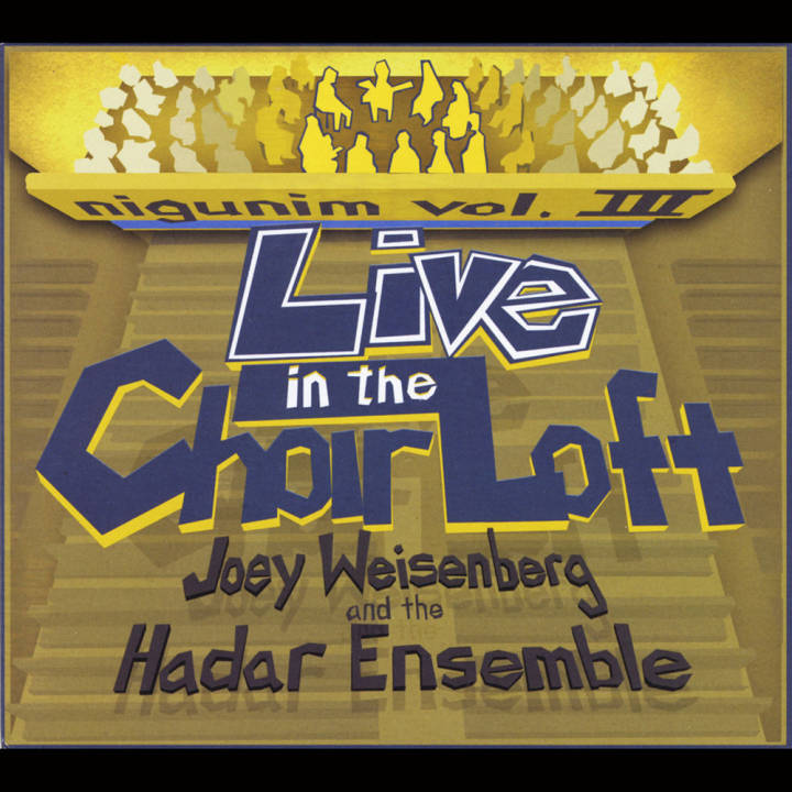 Joey Weisenberg & The Hadar Ensemble - Joey's Nigunim, Vol. III: Live in the Choir Loft (2013)