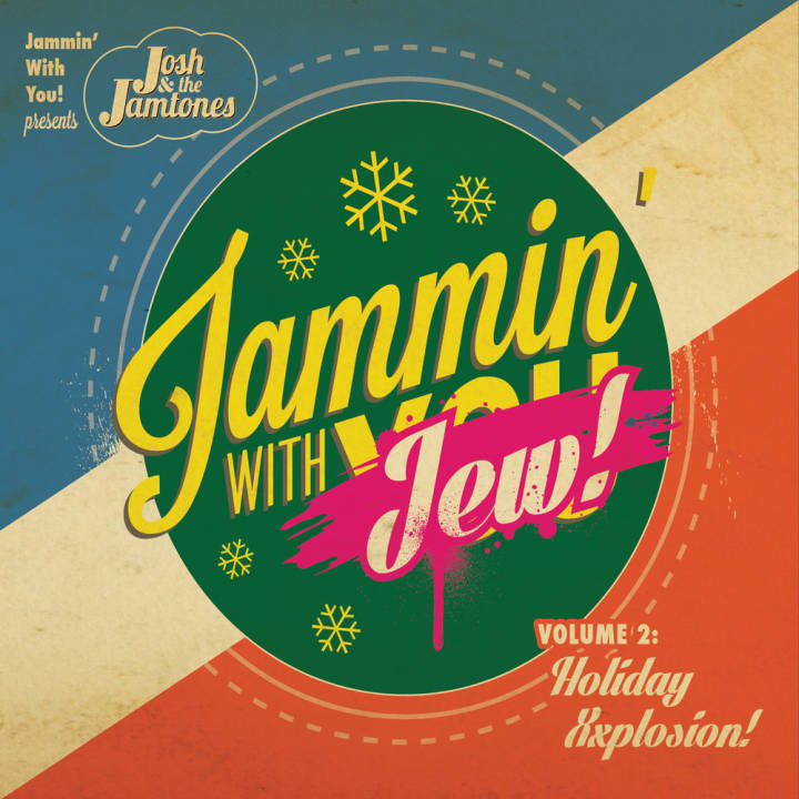 Josh and the Jamtones - Jammin' With Jew!, Vol. 2: Holiday Xxplosion! (2014)