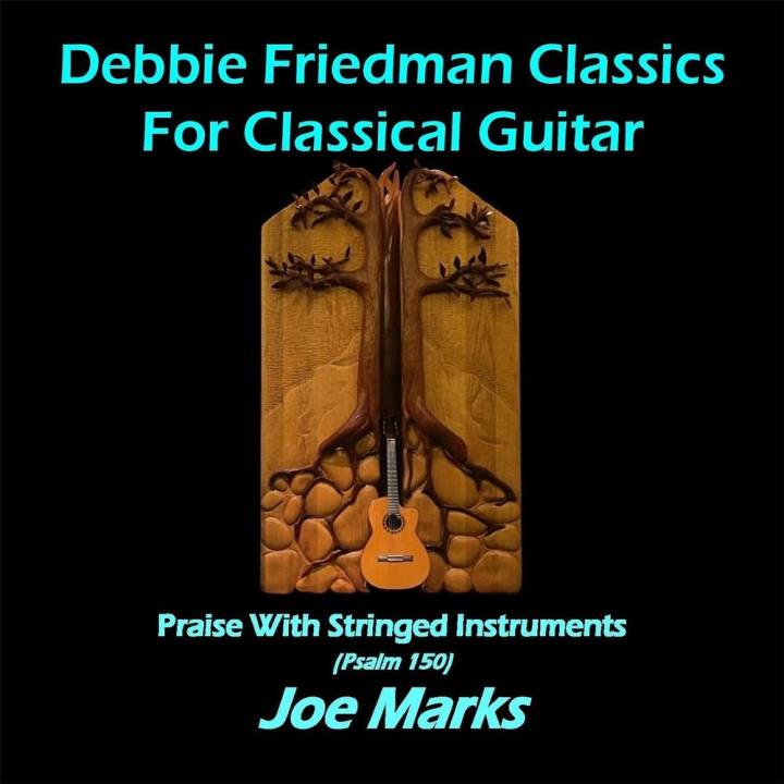 Joe Marks - Debbie Friedman Classics for Classical Guitar (2017)