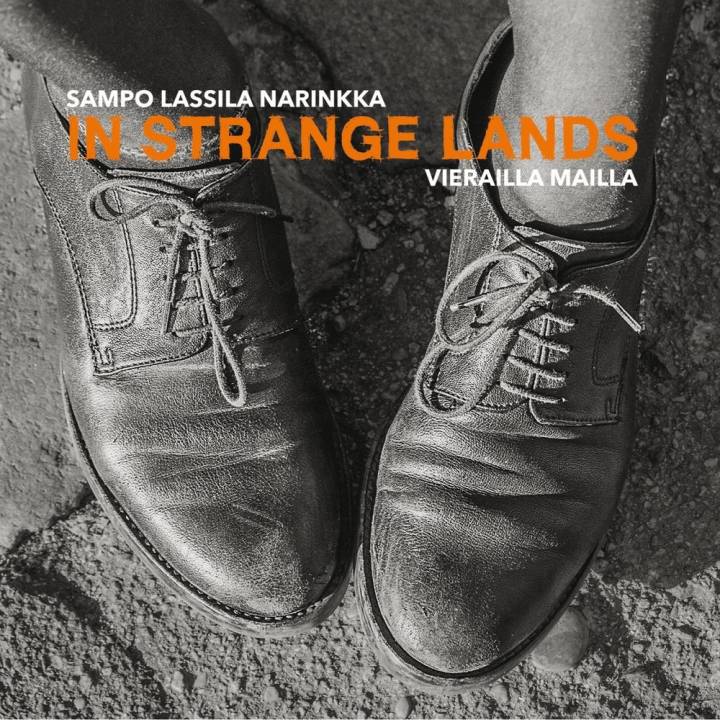 Sampo Lassila Narinkka - In Strange Lands / Vierailla Mailla (2016)