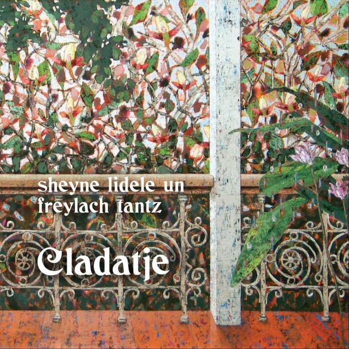 Cladatje - Sheyne Lidele Un Freylach Tantz (2018)