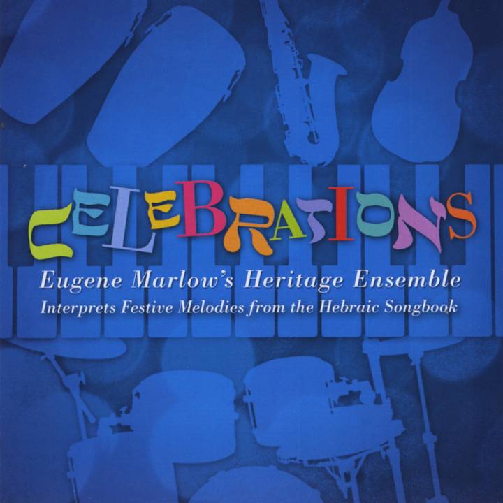 Celebrations: Eugene Marlow's Heritage Ensemble Interprets Festive Melodies from the Hebraic Songbook (2010)