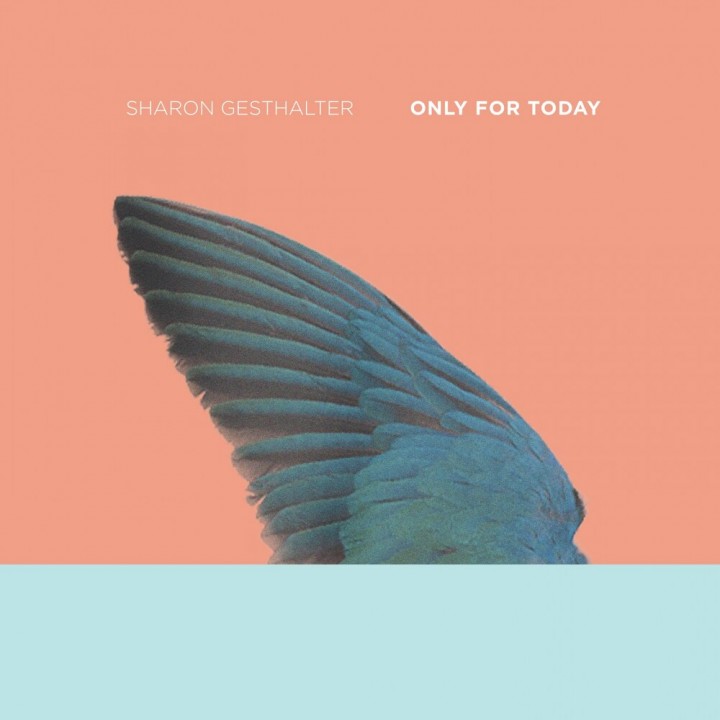 Sharon Gesthalter - Only for Today (2019)