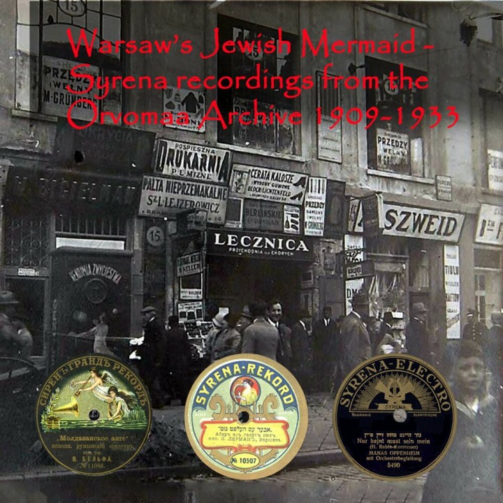 Warsaw's Jewish Mermaid - Syreena Recordings from the Orvomaa Archive 1909-1933 (2019)