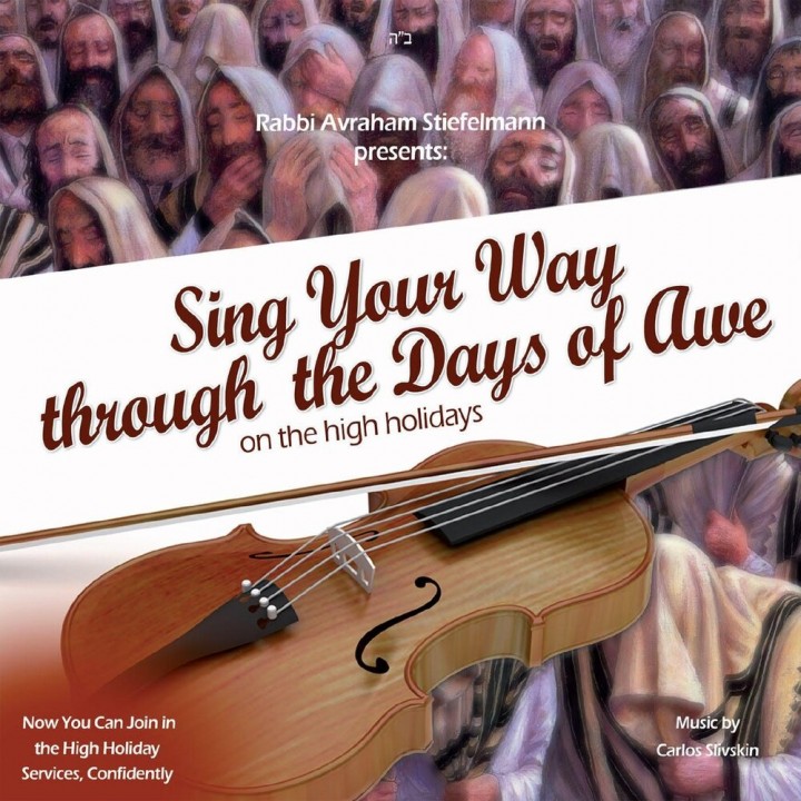 Rabbi Avraham Stiefelmann - Sing Your Way Through the Days of Awe (2012)
