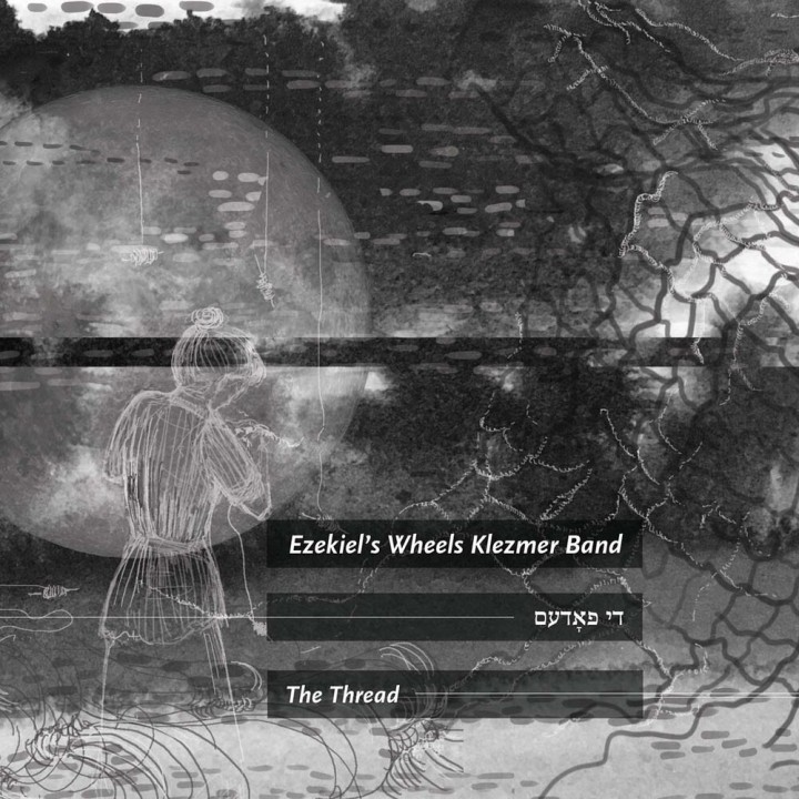 Ezekiel's Wheels Klezmer Band - The Thread (2019)