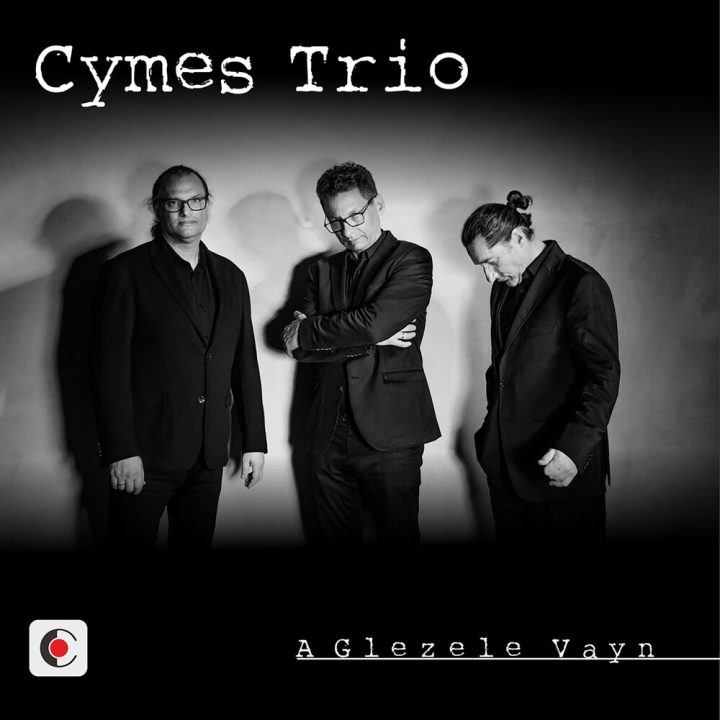 Cymes Trio - A Glezele Vayn (2023)