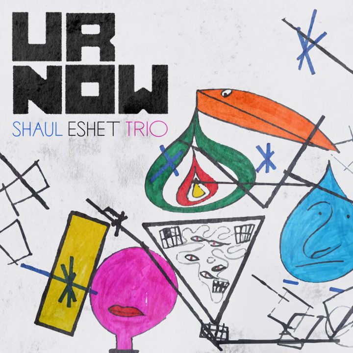 Shaul Eshet - Shaul Eshet Trio: U R Now (2023)